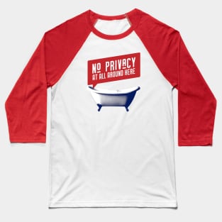 No Privacy! Baseball T-Shirt